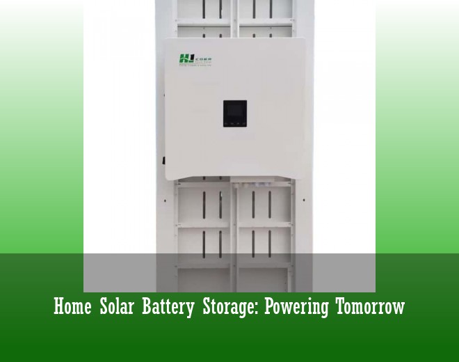 Home Solar Battery Storage: Powering Tomorrow